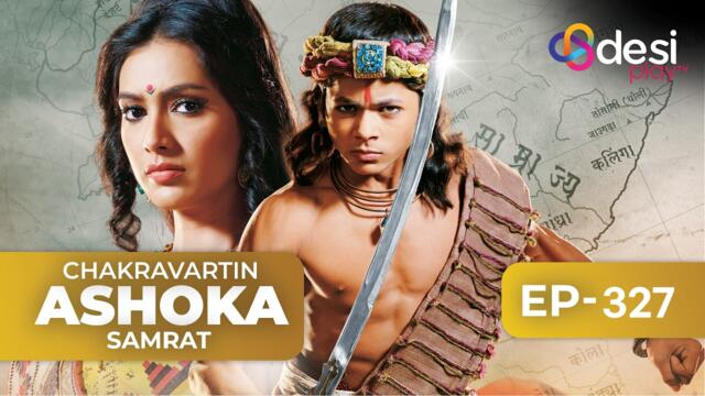 CHAKRAVARTIN ASHOKA SAMRAT | Full Episode 327 - English Dubbed | Desi Play-English