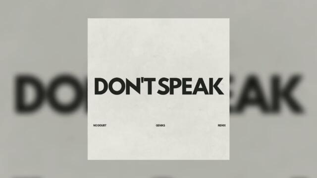No Doubt - Don't Speak (Geniks Remix)