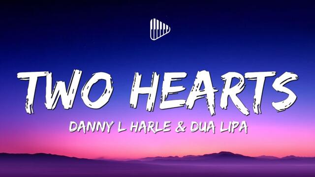 Danny L Harle & Dua Lipa - Two Hearts (Lyrics)