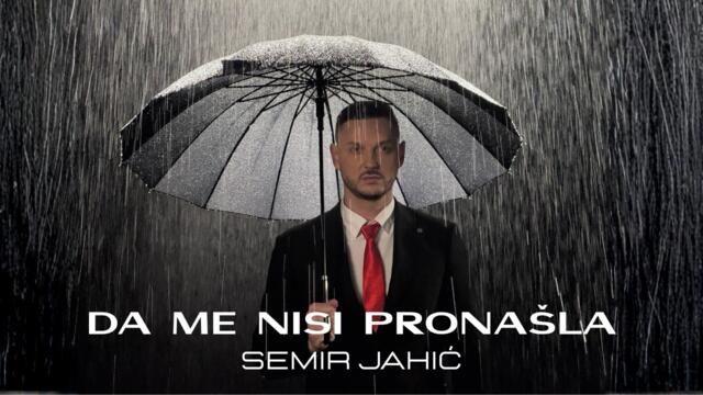 SEMIR JAHIĆ - DA ME NISI PRONAŠLA (OFFICIAL VIDEO 2026)