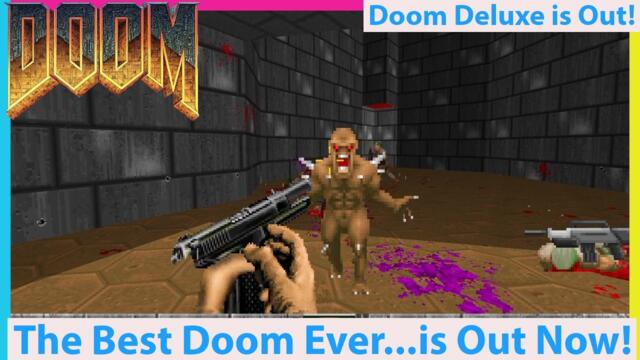 Doom Deluxe is Out! The Best Doom Ever..IMO