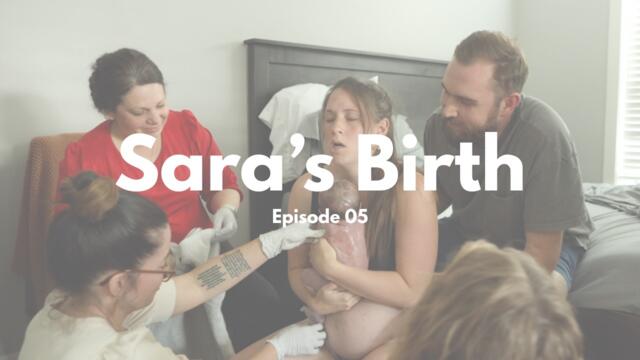 Birth Episode 05 | Sara