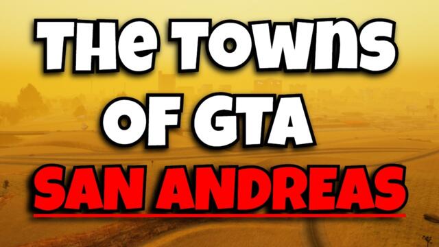 The Towns of GTA San Andreas (And All of Their Secrets)