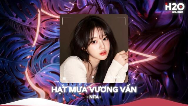 Hạt Mưa Vương Vấn Remix, Hạt Mưa Vương Vấn Em Giờ Này Đang Nơi Đâu🎼Nhạc Remix TikTok Hay 2026