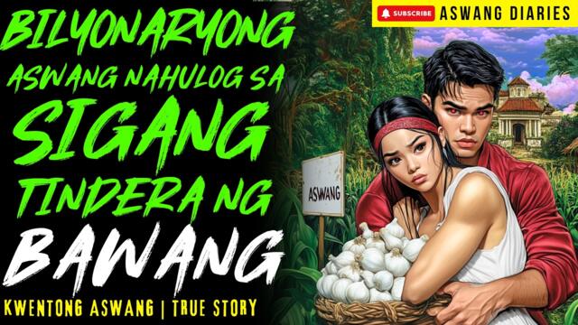 BILYONARYONG ASWANG NAHULOG SA SIGANG TINDERA NG BAWANG I Kwentong Aswang I True Story