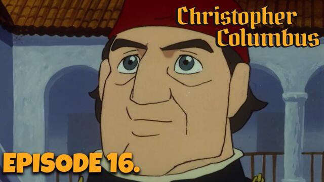 CHRISTOPHER COLUMBUS – Episode 16 | Rejected Again… But Hope Survives | Full Episode