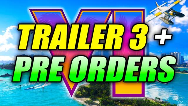 GTA 6 Trailer 3 & Pre Orders Releasing SOON!