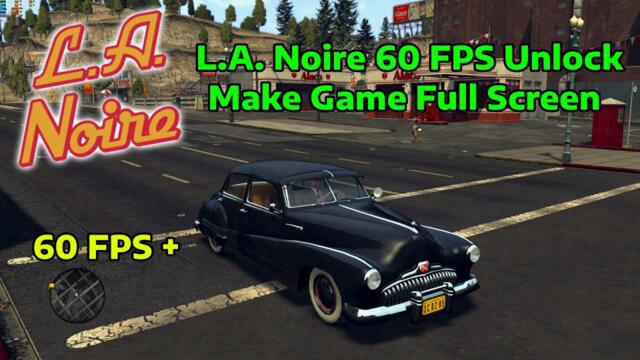 How To Get 60 FPS in L.A. Noire (Unlock Framerate) Remove 30 FPS Cap