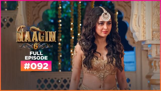 Naagin | Season 6 | Full Episode 92 | Best Drama 2026