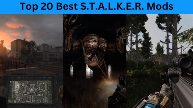 Top 20 Best S.T.A.L.K.E.R. Mods