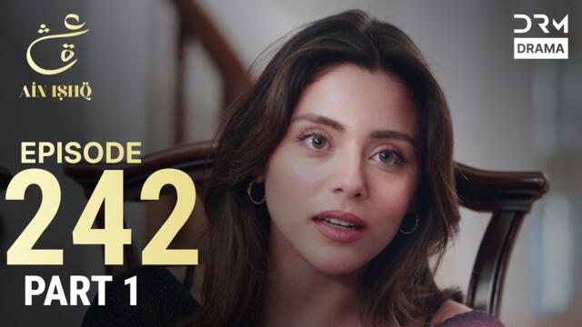 Turkish Drama in Urdu | Ain Ishq | Episode 242 Part 1 | One Love | UD1O