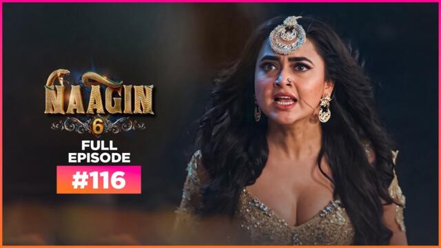 Naagin | Season 6 | Full Episode 116 | Best Drama 2026