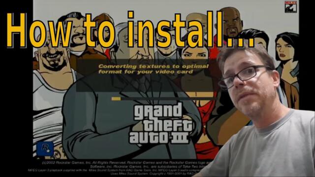 The Classic GTA III on Your PC: Detailed Guide on How to Install.