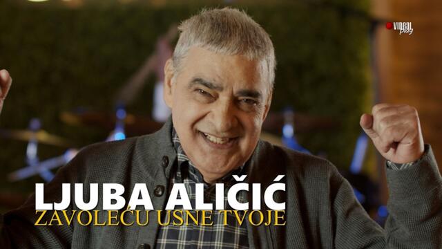 LJUBA ALIČIĆ - ZAVOLEĆU USNE TVOJE