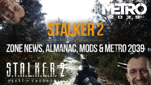 S.T.A.L.K.E.R. 2 Zone News, ATB Almanac, Future Mods & METRO 2039 Updates