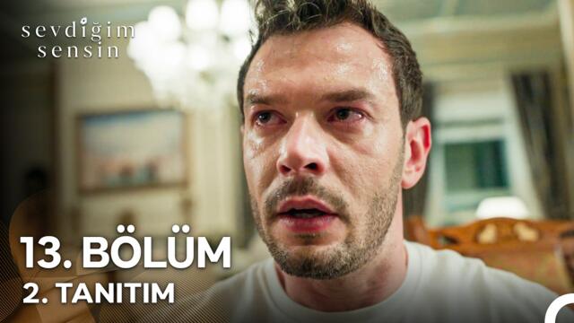 Sevdiğim Sensin 13. Bölüm 2. Tanıtım "Hayatımızdan Defolup Gideceksin!"