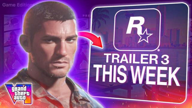 GTA 6 Trailer 3 & Pre-Orders Dropping THIS WEEK?!