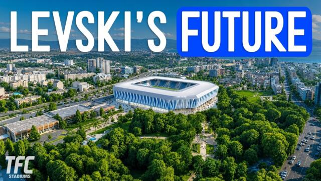Levski Sofia’s €120M Stadium Redevelopment Plan | TFC Stadiums