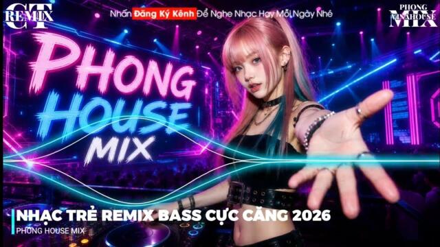Nhạc Remix Hay 2026 • Nhạc Trẻ Remix Hay Nhất 2026 | NONSTOP 2026 Vinahouse Bay Phòng Bass Cực Mạnh