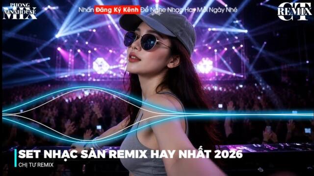 SET NHẠC SÀN REMIX ĐỈNH CAO HAY NHẤT 2026 | NHẠC TRẺ REMIX HAY 2026 • NONSTOP VINAHOUSE DJ HAY 2026