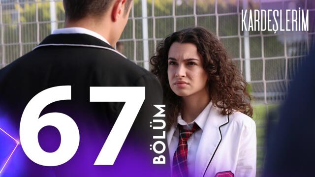 Kardeşlerim 67. Bölümü Yeniden İzliyoruz🎬