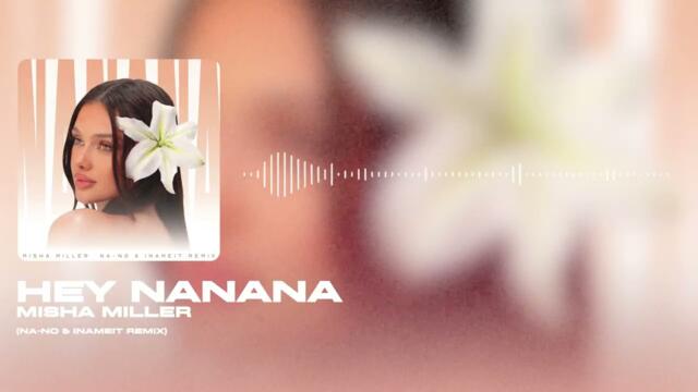Misha Miller - Hey NaNaNa (NA-NO & INAMEIT REMIX)
