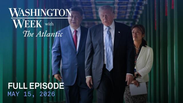 Washington Week with The Atlantic full episode, May 15, 2026