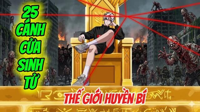 Full 29-55 : Thế Giới Huyền Bí - 25 Cánh Cửa Sinh Tử / Như Yên Sub