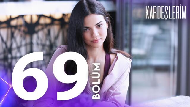 Kardeşlerim 69. Bölümü Yeniden İzliyoruz🎬