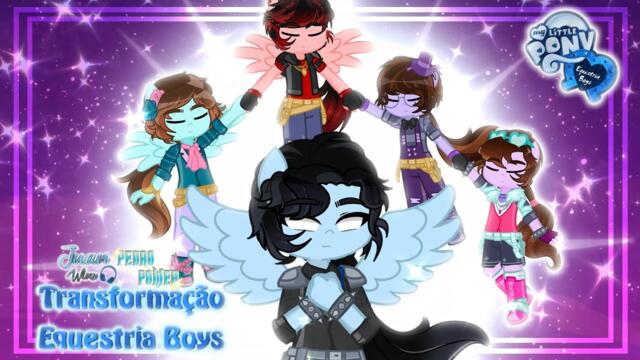 ✨🪩MLP Equestria Boys | Transformação Equestria Boys| Dublado|Juan Winx,Pedro Power🪩✨