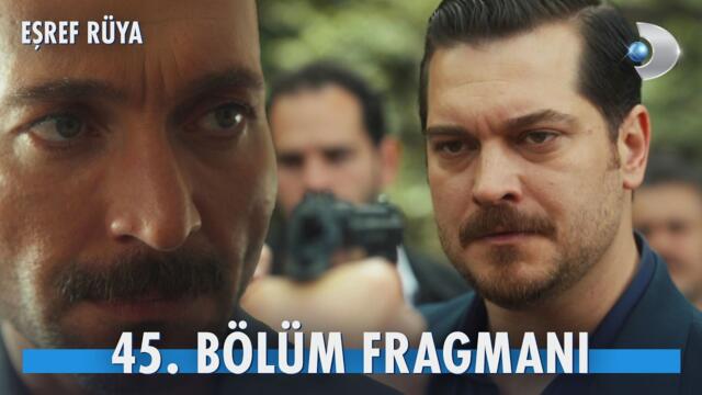 Eşref Rüya 45. Bölüm Fragmanı | “Eşref’i bana getir!” @kanald