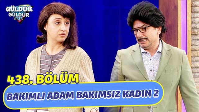 Bakımlı Adam Bakımsız Kadın 2 - 438. Bölüm (Güldür Güldür Show)