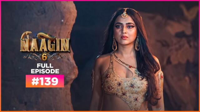 Naagin | Season 6 | Full Episode 139 | Best Drama 2026