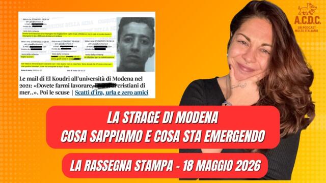 La strage di Modena, cosa sappiamo e cosa sta emergendo: la rassegna stampa del 18 maggio
