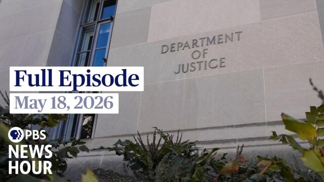 PBS News Hour full episode, May 18, 2026