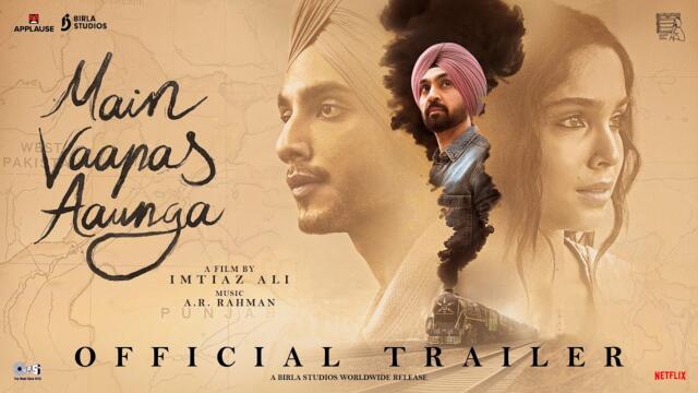 Main Vaapas Aaunga | Official Trailer | Imtiaz Ali, A.R. Rahman, Diljit, Vedang, Sharvari, Naseer