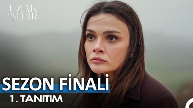 Uzak Şehir 63. Bölüm Fragman Sezon Finali