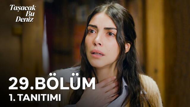 Taşacak Bu Deniz 29. Bölüm 1. Tanıtımı | "Sen De Ben De Biliyoruz, Senin Onun Kızı Gibi Olduğunu." 💥