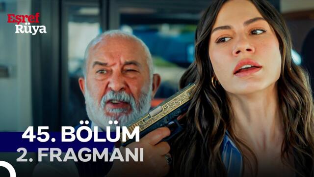 Eşref Rüya 45. Bölüm 2. Fragmanı | ''Ateş Edersen Bu Kız Ölür''