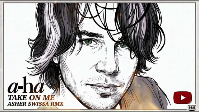 a-ha - Take On Me  (ASHER SWISSA) RmX
