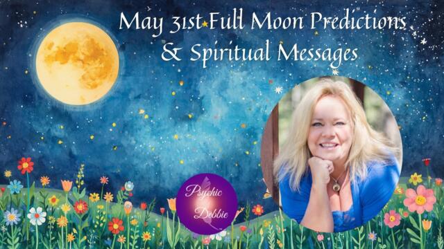 May 31st Full Moon  world Predictions & Spiritual Messages, Awakening, Truth