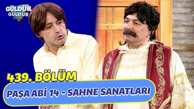 Paşa Abi 14 - Sahne Sanatları - 439. Bölüm (Güldür Güldür Show)