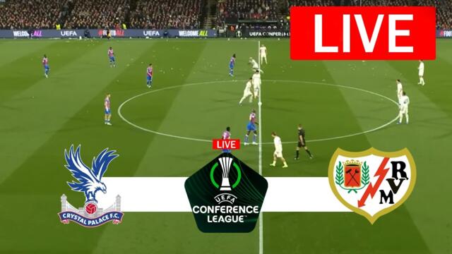 🔴[LIVE] Crystal Palace vs Rayo Vallecano | THE FINAL | Conference League 2026 | Match LIVE Today