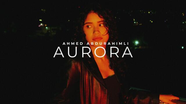 Ahmed Abdurahimli - Aurora