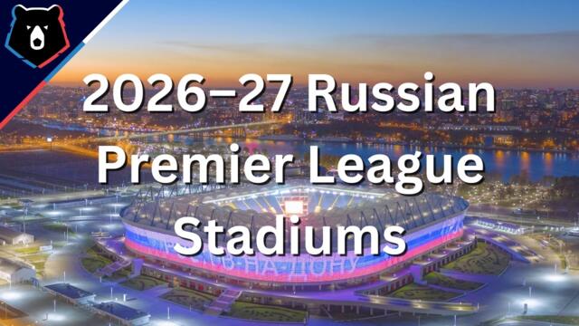 2026-27 Russian Premier League Stadiums