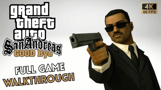 GTA San Andreas: Good Bye - Full Game Walkthrough In 4K