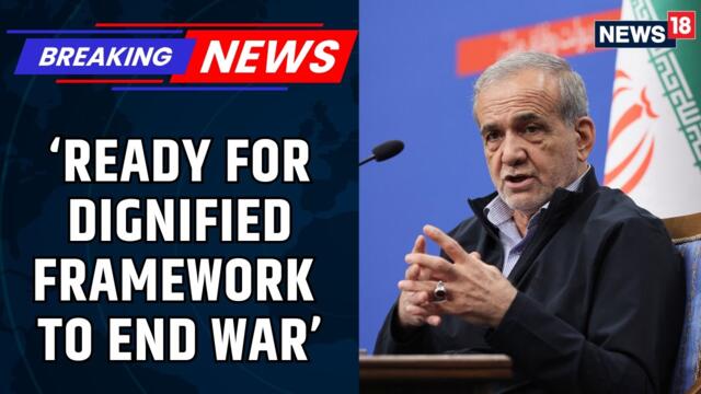 Iranian President Pezeshkian Says Iran Ready For ‘Dignified Framework’ To End War | News18