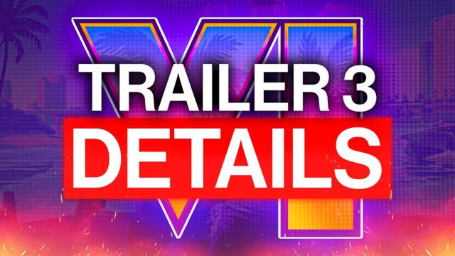 GTA 6 Trailer 3 Details LEAKED?!