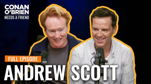 Andrew Scott (Full Episode) | Conan O'Brien Needs A Friend