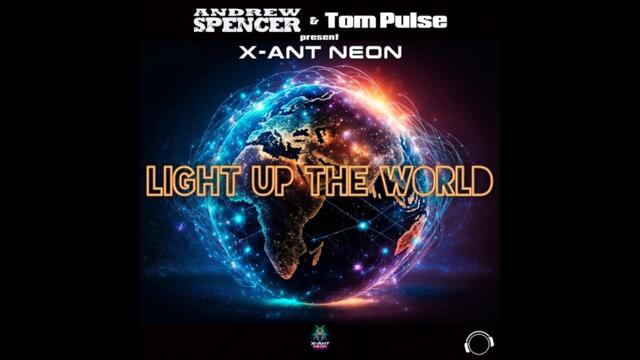 Andrew Spencer & Tom Pulse present X-Ant Neon - Light Up The World